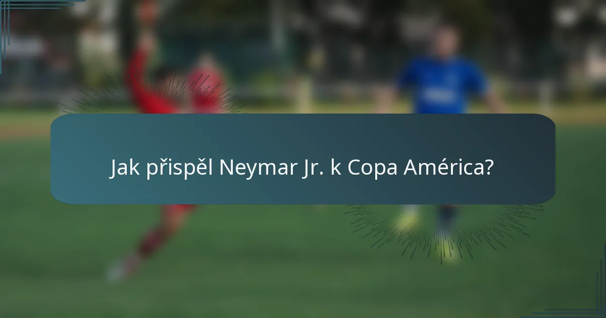 Jak přispěl Neymar Jr. k Copa América?