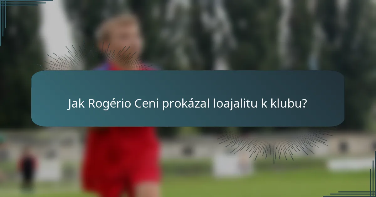 Jak Rogério Ceni prokázal loajalitu k klubu?