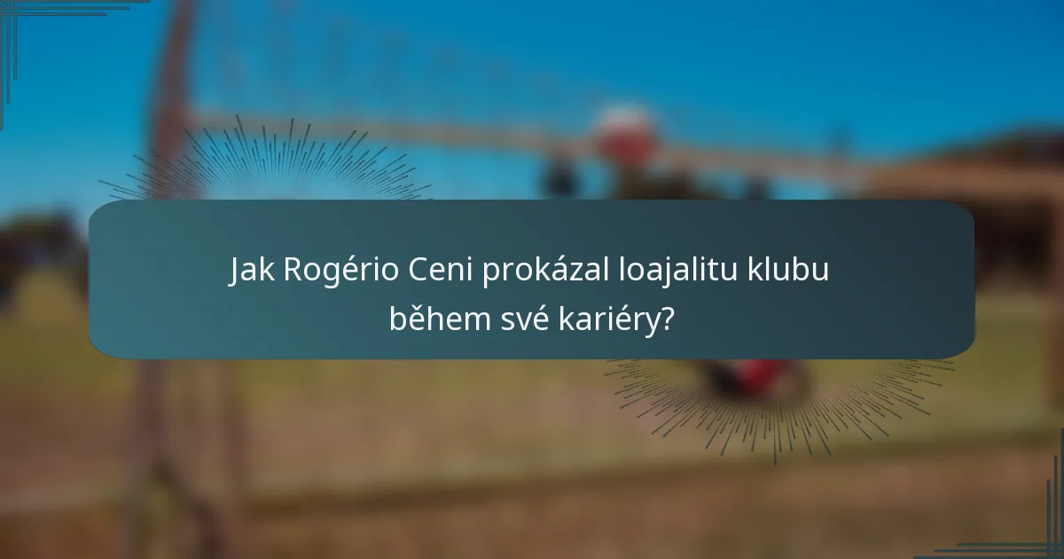 Jak Rogério Ceni prokázal loajalitu klubu během své kariéry?