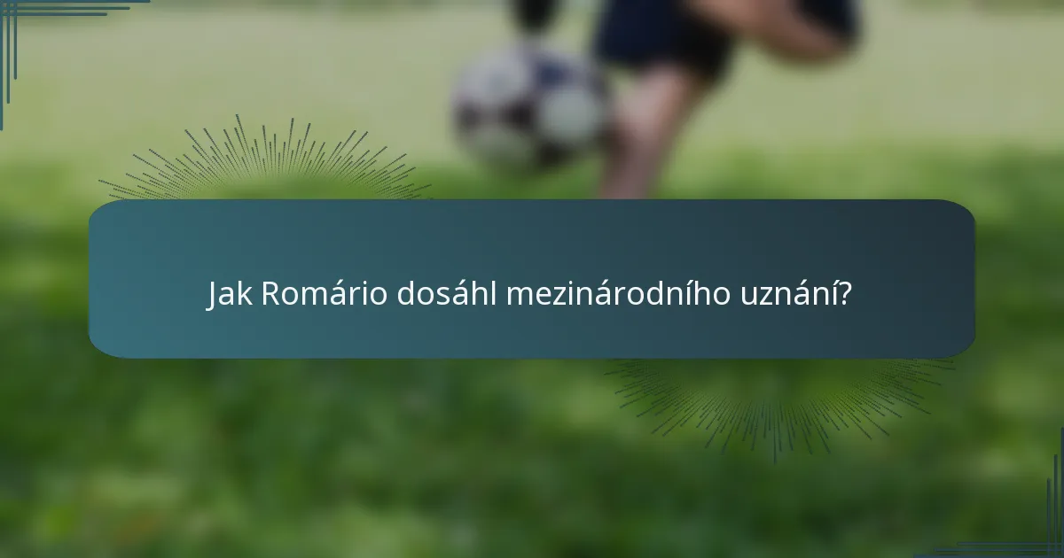 Jak Romário dosáhl mezinárodního uznání?