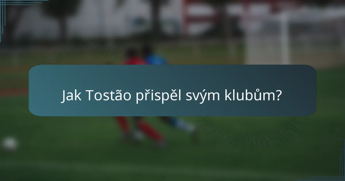 Jak Tostão přispěl svým klubům?