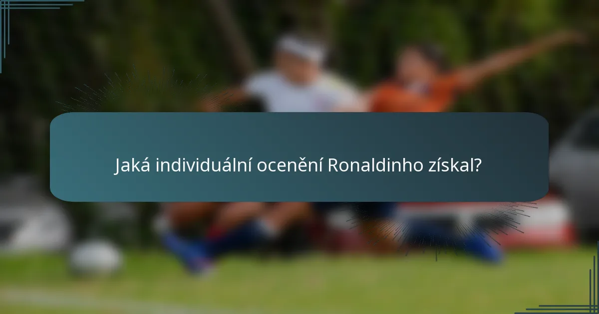 Jaká individuální ocenění Ronaldinho získal?
