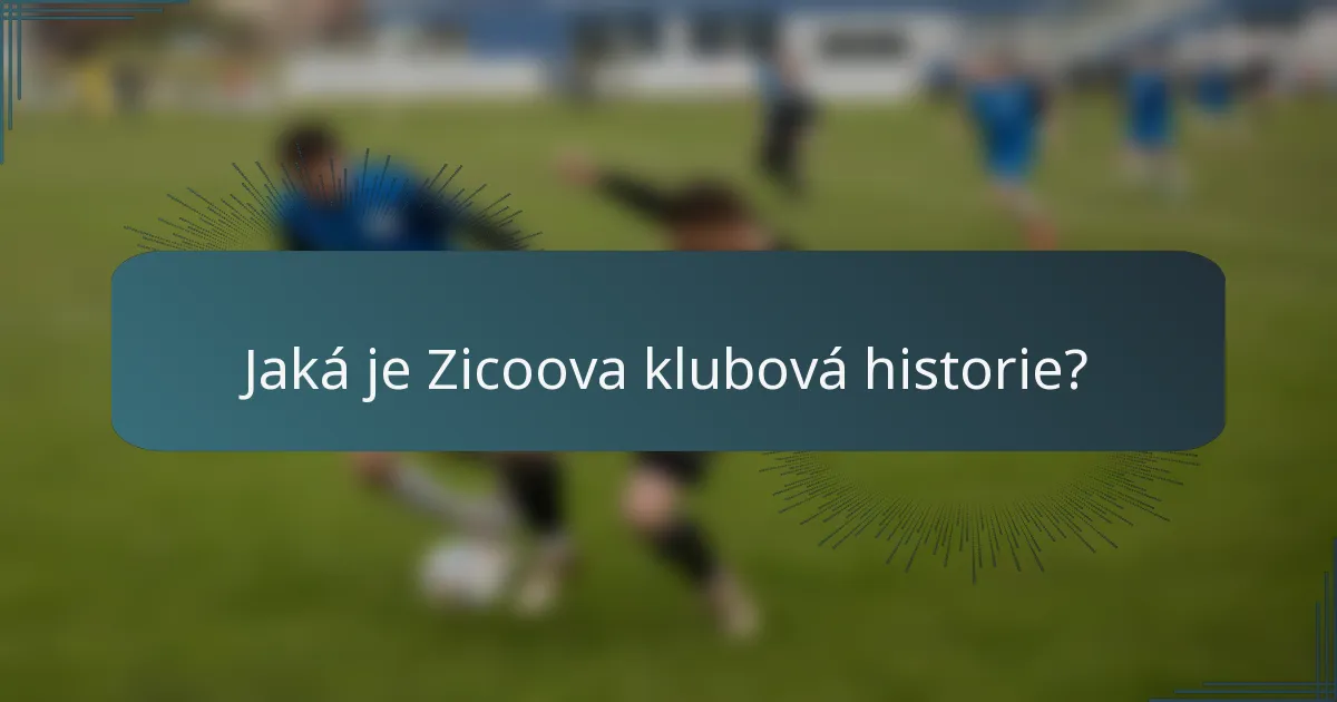 Jaká je Zicoova klubová historie?