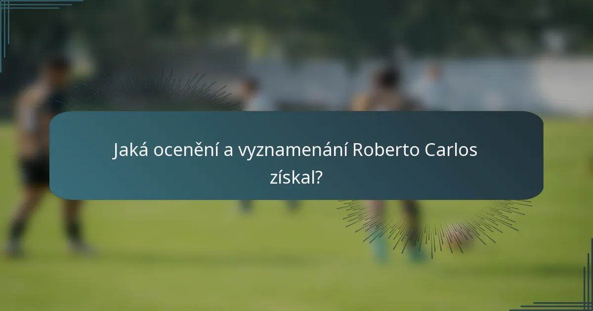 Jaká ocenění a vyznamenání Roberto Carlos získal?