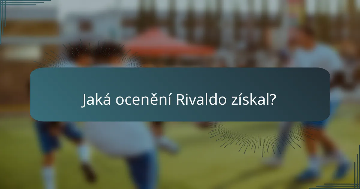 Jaká ocenění Rivaldo získal?