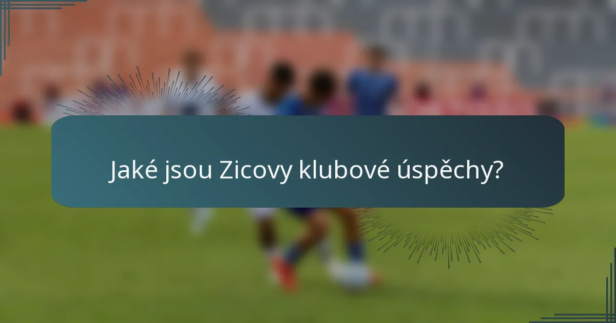 Jaké jsou Zicovy klubové úspěchy?