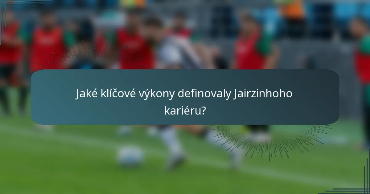 Jaké klíčové výkony definovaly Jairzinhoho kariéru?