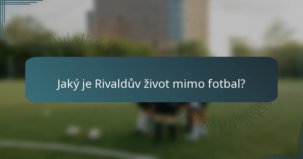 Jaký je Rivaldův život mimo fotbal?
