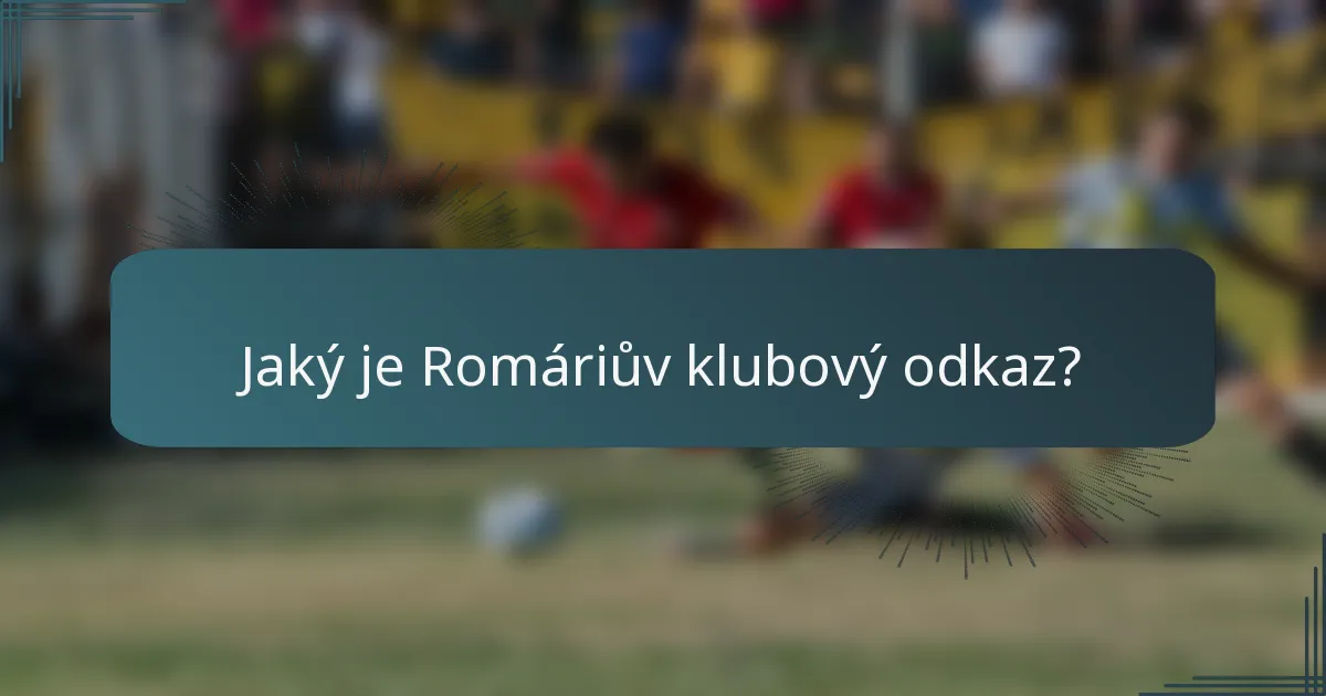 Jaký je Romáriův klubový odkaz?