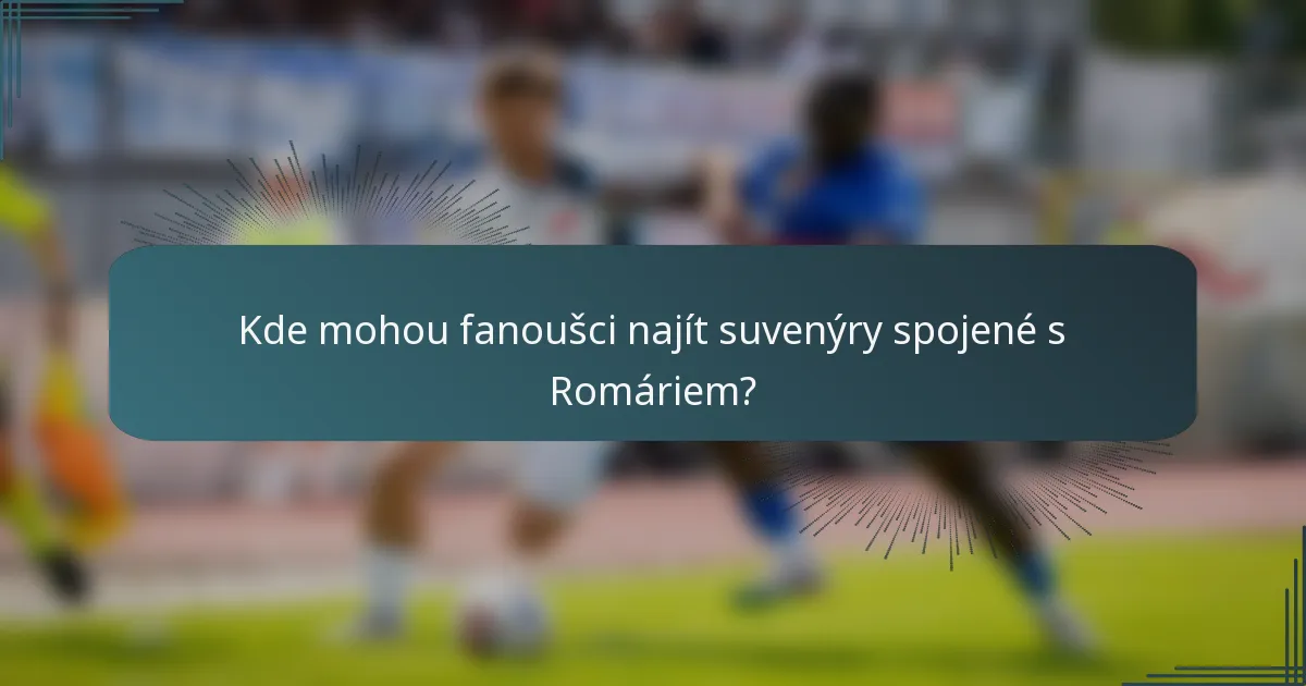 Kde mohou fanoušci najít suvenýry spojené s Romáriem?